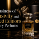 The Business of Exclusivity and Limited Editions in Luxury Perfume