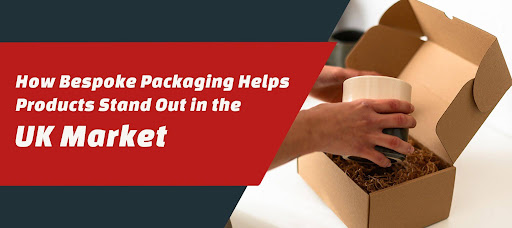 How Bespoke Packaging Helps Products Stand Out in the UK Market 